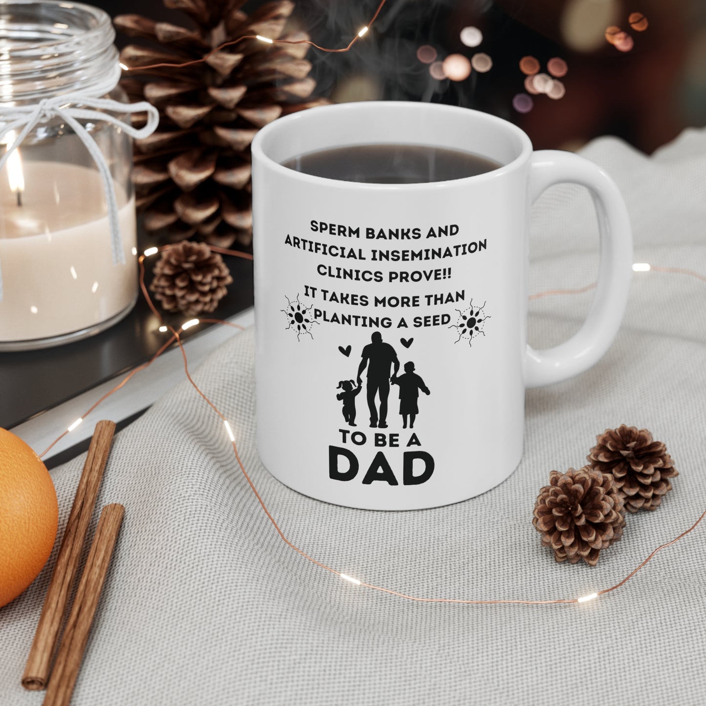 Greatest Dad, It takes more than planting a seed Ceramic Mug 11oz